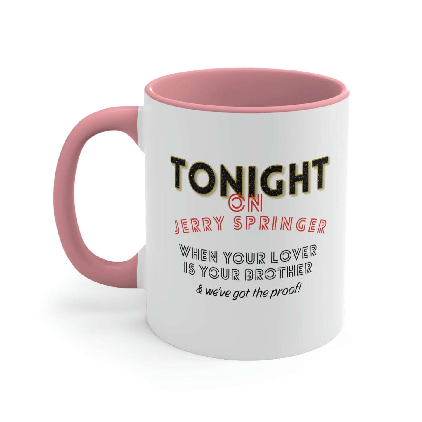 Jerry Springer Show inspired Coffee Mug. 11oz funny ceramic coffee cup.