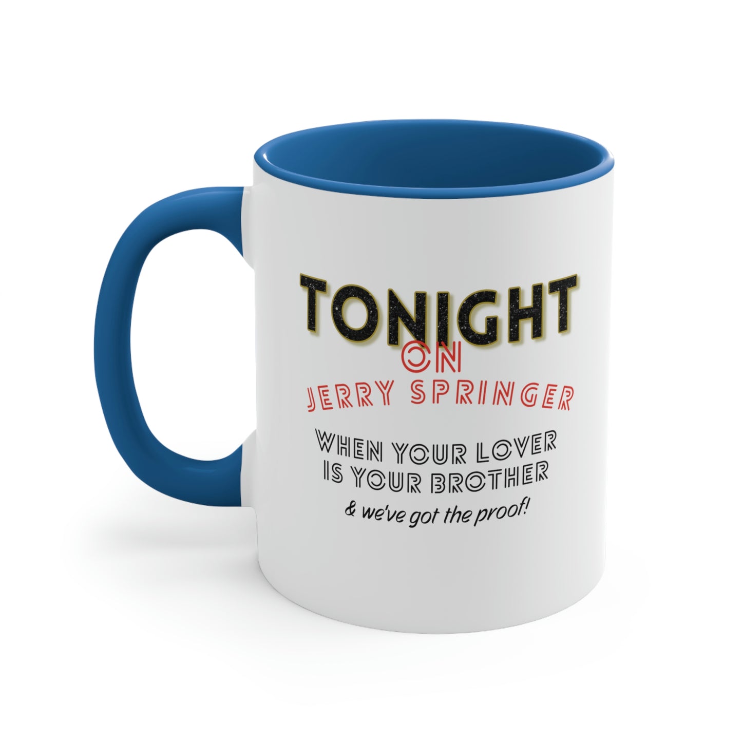 Jerry Springer Show inspired Coffee Mug. 11oz funny ceramic coffee cup.