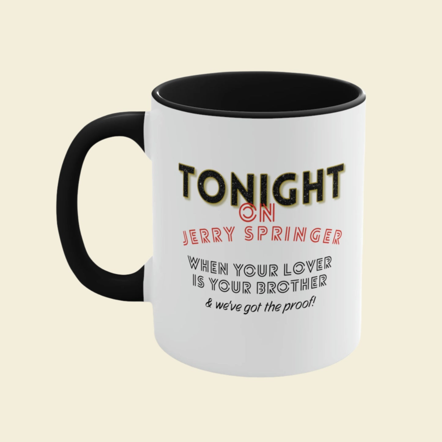 Jerry Springer Show inspired Coffee Mug. 11oz funny ceramic coffee cup.