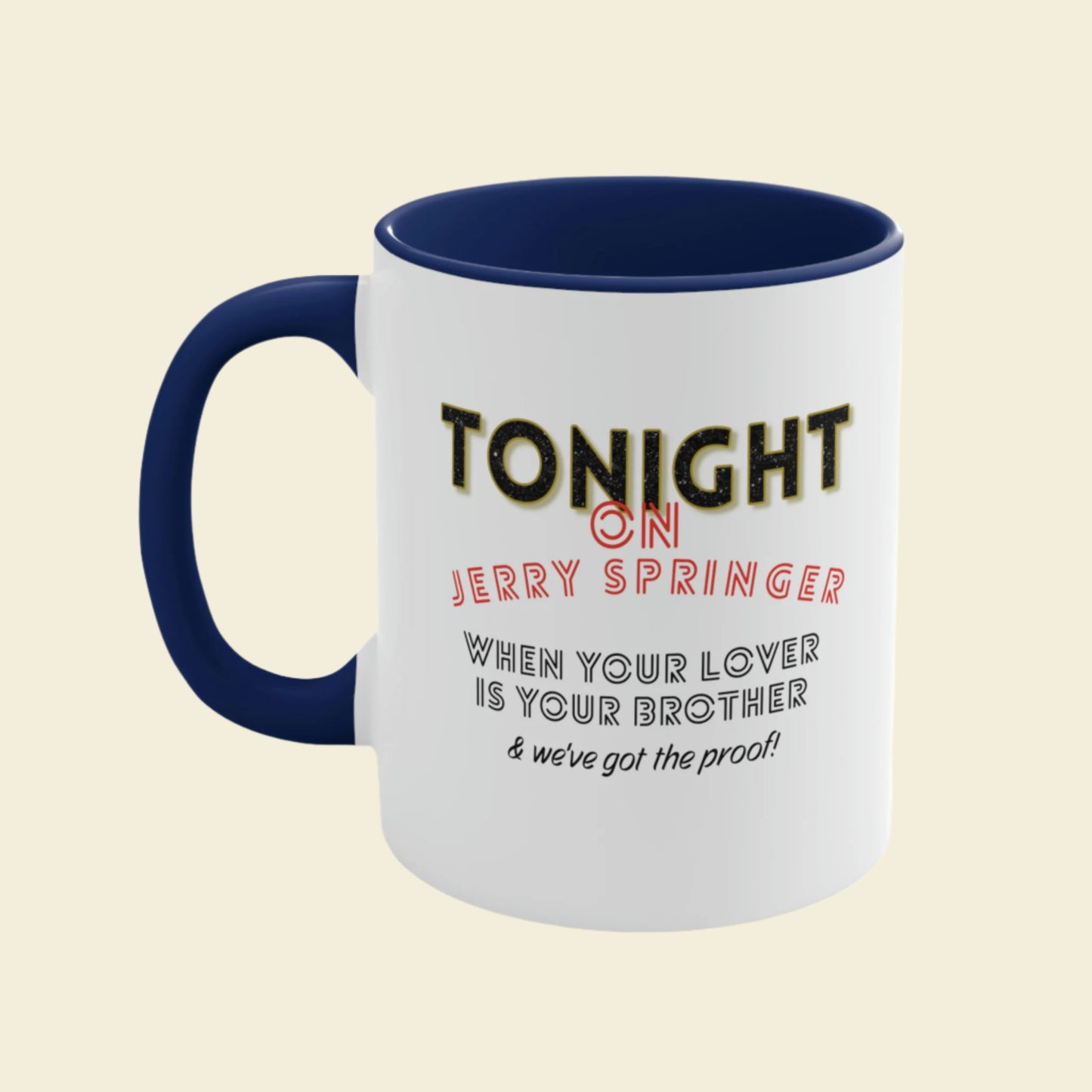 Jerry Springer Show inspired Coffee Mug. 11oz funny ceramic coffee cup.