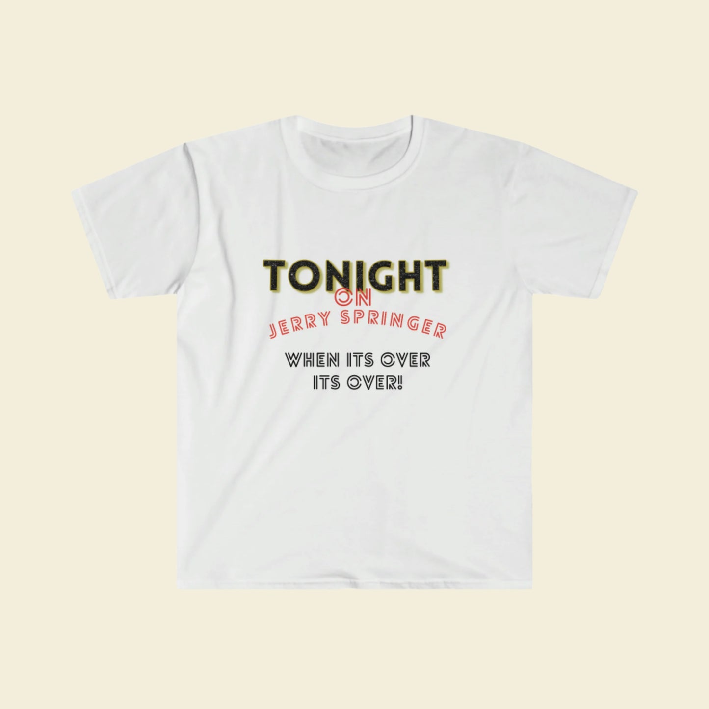 Gildan Softstyle Jerry Springer Show inspired T-Shirt. Unisex Cotton Crewneck Tee. 