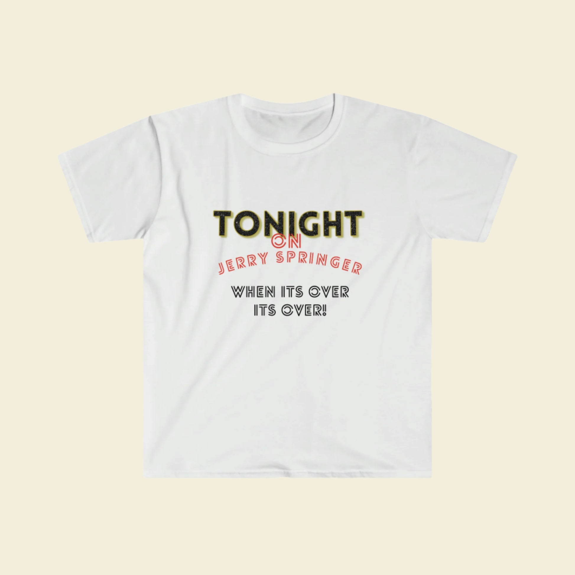Gildan Softstyle Jerry Springer Show inspired T-Shirt. Unisex Cotton Crewneck Tee. 