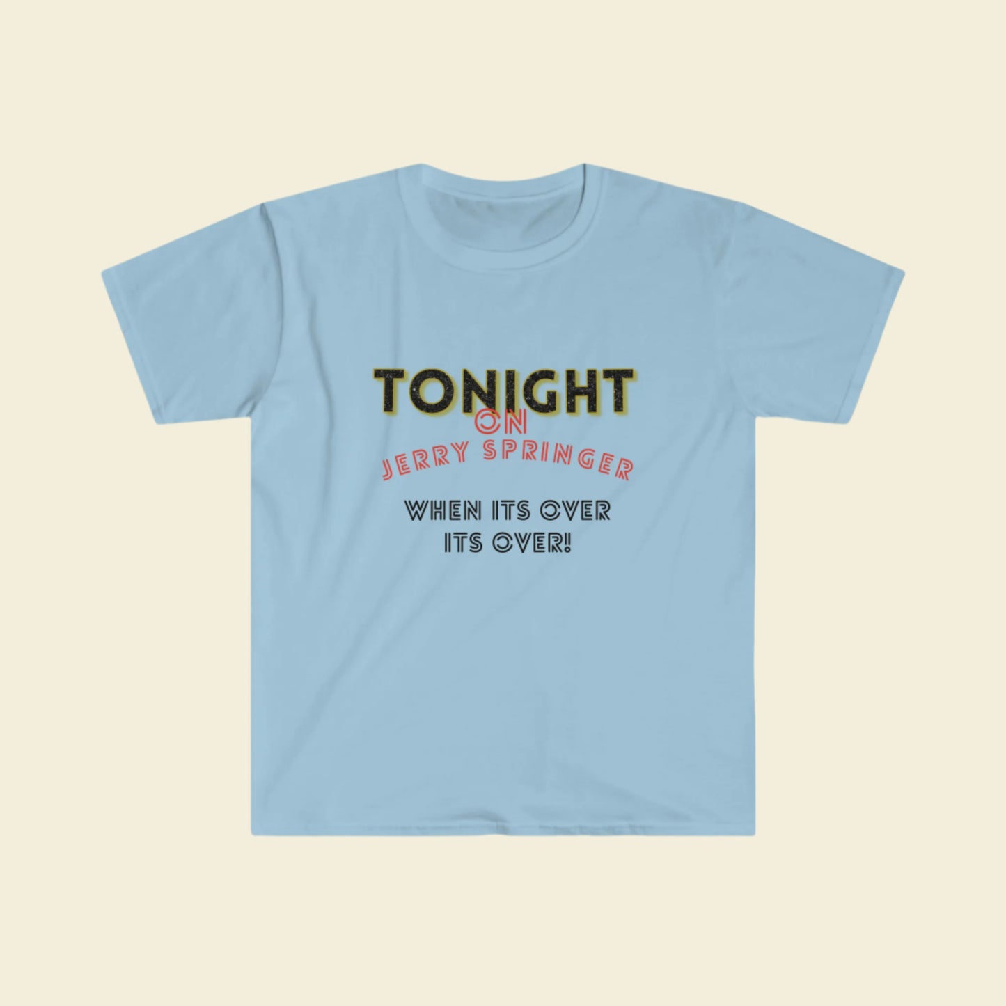 Gildan Softstyle Jerry Springer Show inspired T-Shirt. Unisex Cotton Crewneck Tee. 