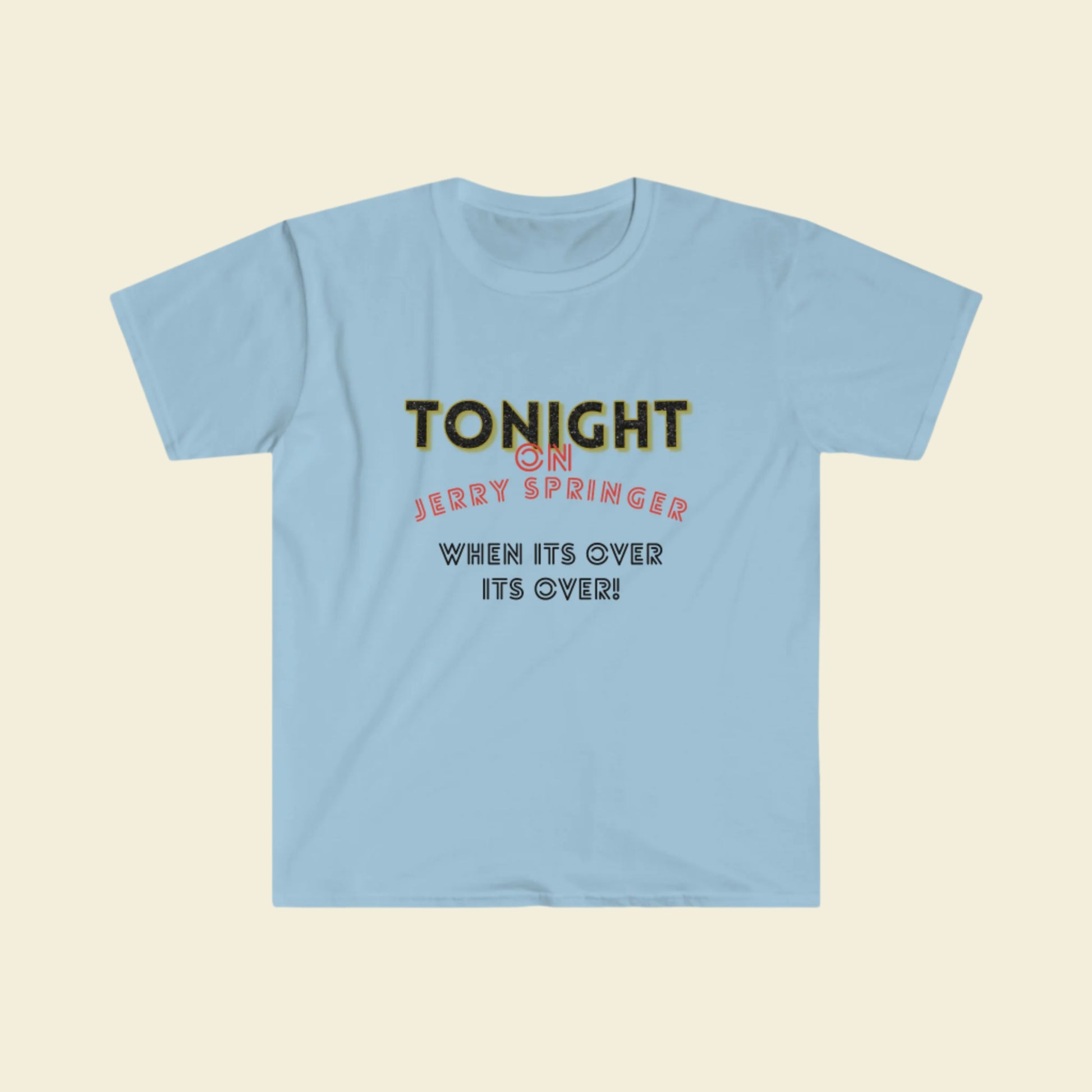 Gildan Softstyle Jerry Springer Show inspired T-Shirt. Unisex Cotton Crewneck Tee. 
