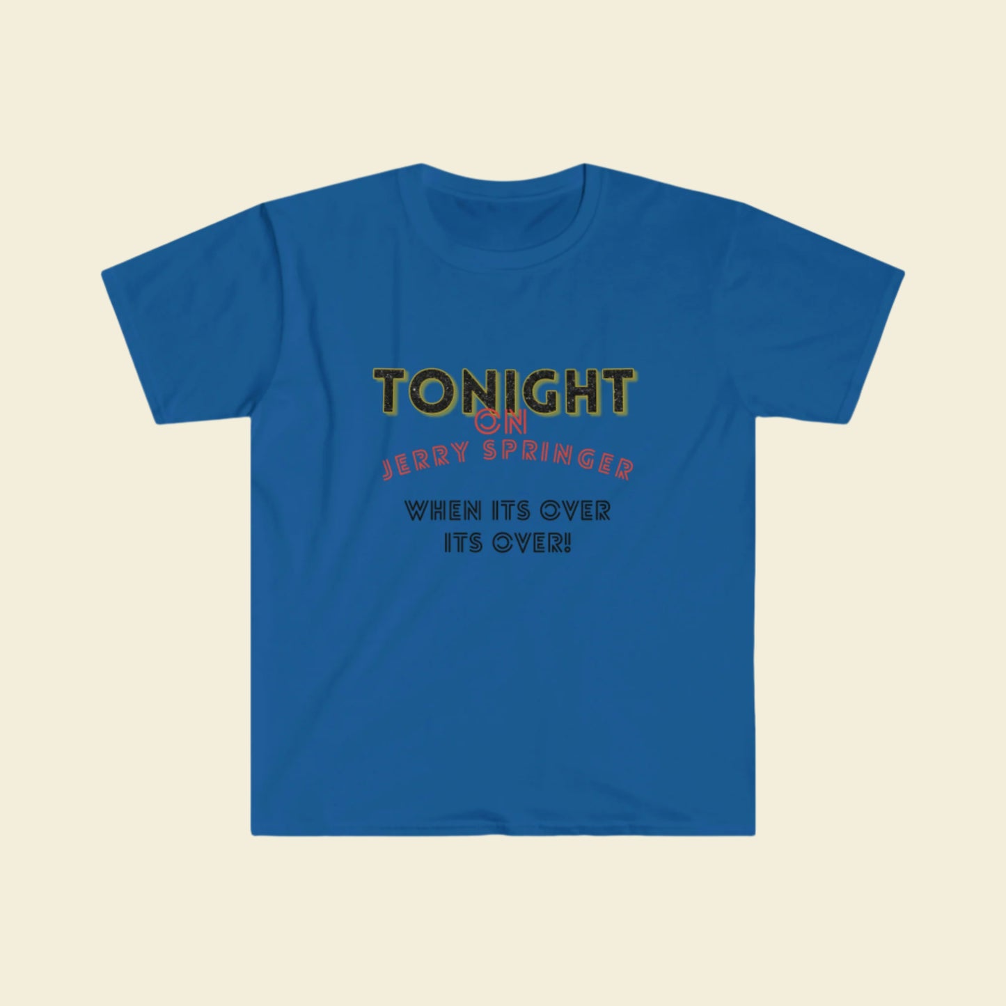 Gildan Softstyle Jerry Springer Show inspired T-Shirt. Unisex Cotton Crewneck Tee. 