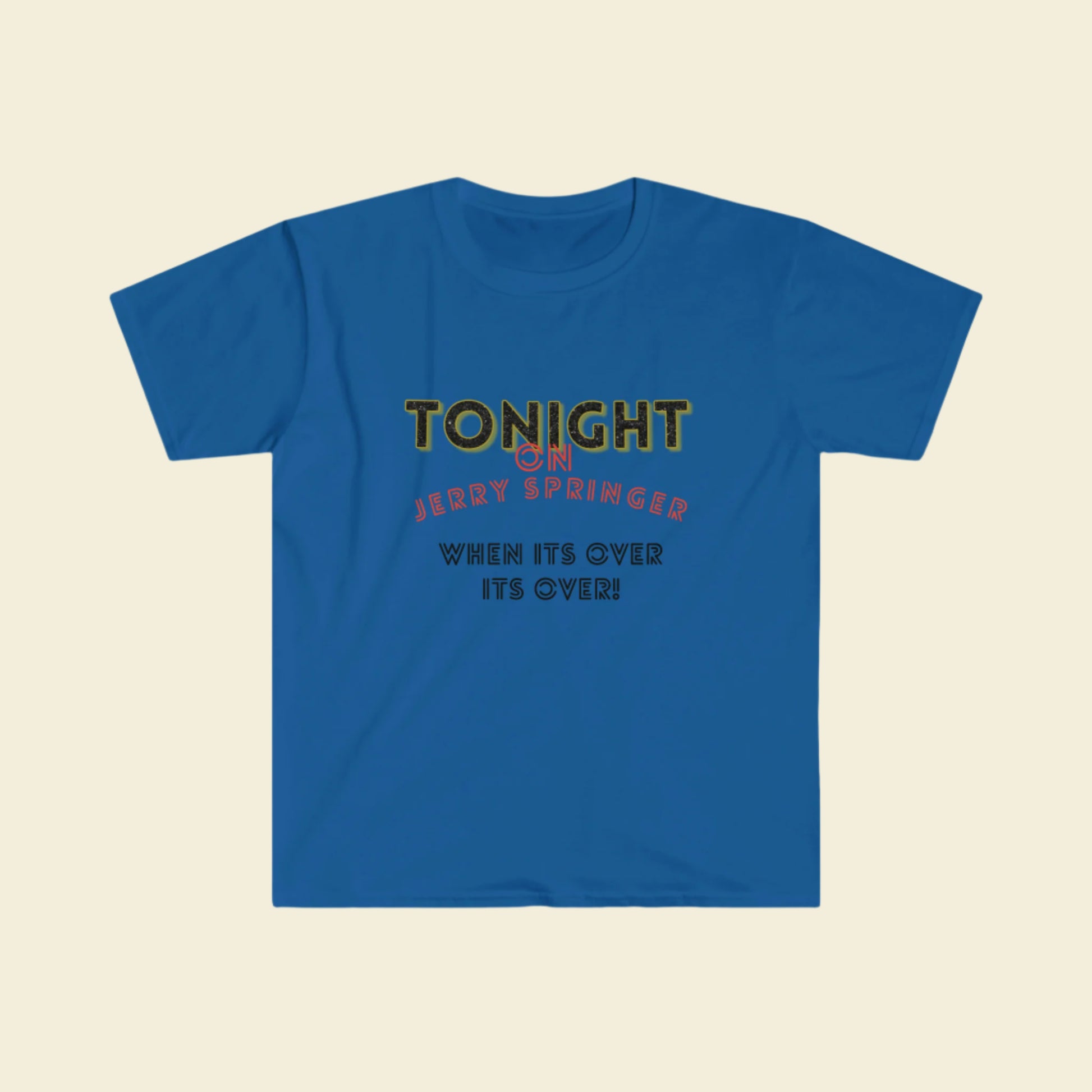 Gildan Softstyle Jerry Springer Show inspired T-Shirt. Unisex Cotton Crewneck Tee. 