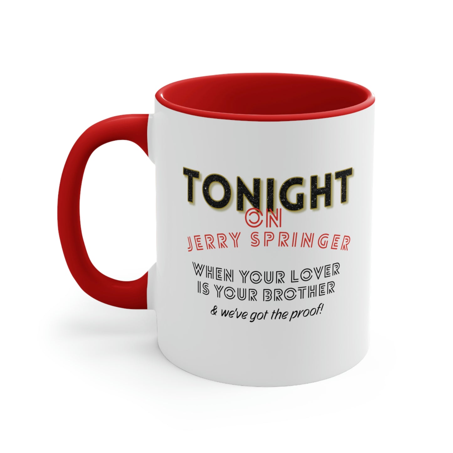 Jerry Springer Show inspired Coffee Mug. 11oz funny ceramic coffee cup.